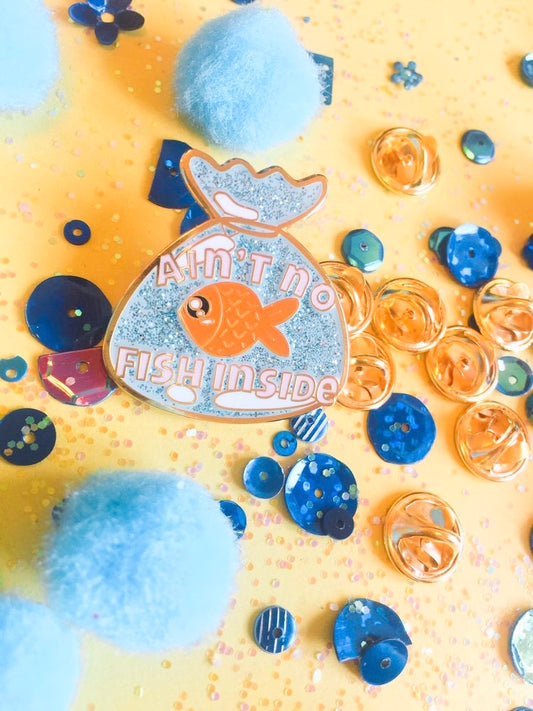 “Ain’t No Fish Inside” enamel pin