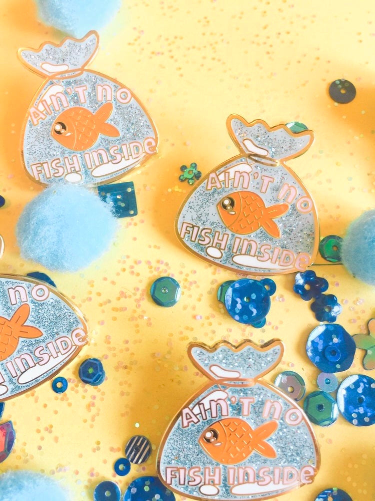 “Ain’t No Fish Inside” enamel pin